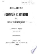 Reglamentos y ordenanzas del Municipio de la ciudad de Buenos Aires, etc
