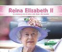 Reina Elizabeth II: La Monarca Con El Reino Mas Largo del Mundo (Queen Elizabeth II: The World's Longest-Reigning Monarch)