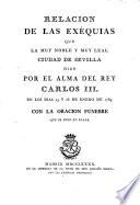 Relacion de las Exêquias que la Muy Noble y Muy Leal Ciudad de Sevilla hizo por el alma del Rey Carlos III.