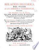Relación histórica del viage a la América Meridional hecho de orden de S. Mag. para medir algunos grados de meridiano terrestre, y venir por ellos en conocimiento de la verdadera figura, y magnitud de la tierra, con otras varias observaciones astronomicas, y phisicas