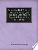 Relaci?n Del Origen De Los Indios Que Habitan Esta Nueva Espan? Segun Sus Historias
