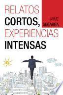 RELATOS CORTOS, EXPERIENCIAS INTENSAS