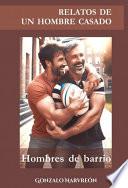RELATOS DE UN HOMBRE CASADO - Hombres de barrio -