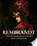 Rembrandt - Uno de los grandes profetas de la civilización»
