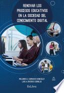 Renovar los procesos educativos en la sociedad del conocimiento digital