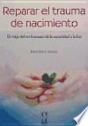 REPARAR EL TRAUMA DE NACIMIENTO