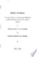 Resena ilustrada de las visitas hechas por los Representates Diplomaticos de Haiti, Chile, Estados Unidos de Norte America e Inglaterra al Palacio Social y al Sanatorio del Centro Asturiano de la Habana, 1942-1943
