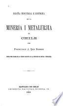 Reseña industrial e histórica de la minería i metalurjia de Chile