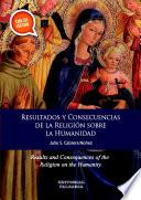 Resultados y Consecuencias de la Religion sobre la Humanidad.