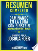 Resumen Completo: Caminando En La Luna Con Einstein (Moonwalking With Einstein)