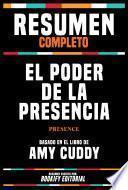 Resumen Completo - El Poder De La Presencia (Presence) - Basado En El Libro De Amy Cuddy