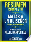 Libro Resumen Completo - Matar A Un Ruiseñor (To Kill A Mockingbird) - Basado En El Libro De Nelle Harper Lee
