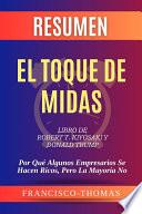 Resumen de El Toque de Midas Libro de Robert T. Kiyosaki y Donald Trump:Por Qué Algunos Empresarios Se Hacen Ricos, Pero La Mayoría No
