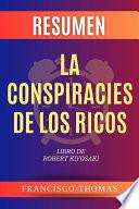 Resumen de La Conspiracies de los Ricos Libro de Robert Kiyosaki