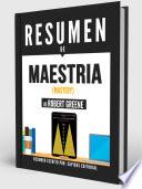 Resumen De Maestría (Mastery) - De Robert Greene