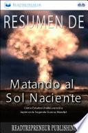 Resumen De Matando Al Sol Naciente