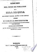 Resumen del censo de poblacion de la isla de Cuba a fin del año de 1841 formado de orden del escmo. sr. capitan general de la misma por una comision de gefes y oficiales nombrada especialmento para verificarlo