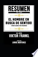 Resumen del Libro El Hombre En Busca de Sentido (Man's Search for Meaning) del Autor Viktor Frankl - Escrito Por Libros Mentores
