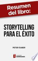 Resumen del libro Storytelling para el éxito de Peter Guber