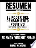 Resumen Extendido De El Poder Del Pensamiento Positivo (The Power Of Positive Thinking) - Basado En El Libro Del Norman Vincent Peale