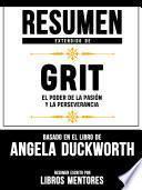 Resumen Extendido De Grit: El Poder De La Pasion Y La Perseverancia - Basado En El Libro De Angela Duckworth