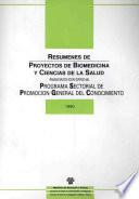 Resúmenes de proyectos de biomedicina y ciencias de la salud financiados con cargo al programa sectorial de promoción general del conocimiento. Año 1990