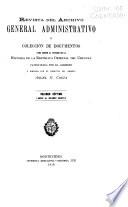 Revista del Archivo General Administrativo; o, Colección de Documentos para Servir al Estudio de la Historia de la República Oriental del Uruguay