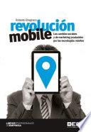 Revolución mobile. Los cambios sociales y de marketing producidos por las tecnologías móviles
