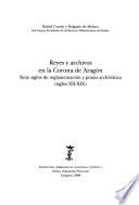 Reyes y archivos en la Corona de Aragón