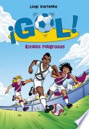 Rivales peligrosos (Serie ¡Gol! 38)