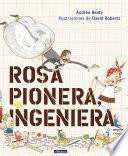 Rosa Pionera, ingeniera