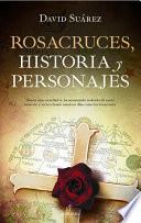 Rosacruces. Historia y personajes