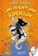 Rowley presenta 2 - Una aventura superguay