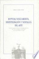 Ruptura vanguardista, desintegración y nostalgia del arte