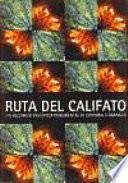 Ruta del Califato. Un recorrido histórico-monumental de Córdoba a Granada