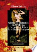 SACRIFICIOS HUMANOS, CANIBALISMO Y SEXUALIDAD RITUAL EN EL MUNDO ANTIGUO.