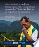 Salud mental y medicina tradicional de las comunidades ancestrales Pijaos del Tolima en contextos de violencia