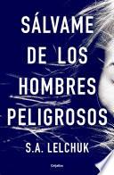 Sálvame de Los Hombres Peligrosos / Save Me from Dangerous Men