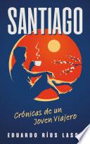 SANTIAGO - Crónicas de un Joven Viajero