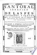 Santoral serafico de las festiuidades, y santos que se celebran en la serafica religion de nuestro padre San Francisco. Con un Tratado apologetico dela impression mysteriosa de las llagas ... compuesto por el padre fray Pedro Nuñez de Castro, guardian del Conuento de San Francisco ..