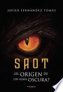 Saot, ¿El origen de un alma oscura?
