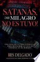 Satanás, ¡mi milagro no es tuyo!