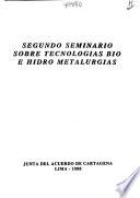 Segundo Seminario sobre Tecnologías Bio e Hidro Metalurgias [sic].