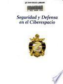 Seguridad y defensa en el ciberespacio