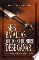 Seis batallas que todo hombre debe ganar