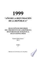 Selección de discursos del presidente de la República Bolivariana de Venezuela, Hugo Chávez Frías: 1999, año de la refundación de la república