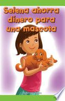 Selena ahorra dinero para una mascota (Selena Saves for a Pet)