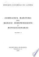 Semblanza marítima del México independiente y revolucionario