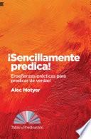 ¡Sencillamente predica!