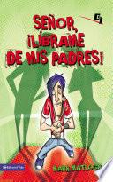 Señor, líbrame de mis padres